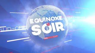 ÉQUINOXE SOIR DU VENDREDI 12 JUILLET 2024 - ÉQUINOXE TV