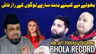 Bholay Nay Kiye Bohat Saray Logon Kay Raaz Fash || Adil Jatt Podcast | Featuring Bhola Record