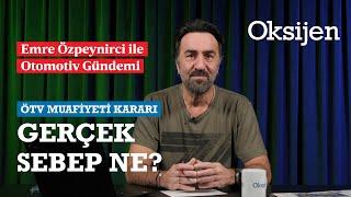 ÖTV muafiyet kararının perde arkasında ne var | Emre Özpeynirci analizi