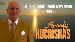 Edmundas Kučinskas - Jei kas duotų man gyvenimą iš naujo (NAUJA DAINA)