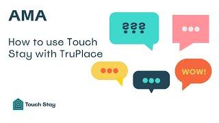 How to use Touch Stay with TruPlace - (AMA snippet with Rebecca Lombardo & Andy McNulty)