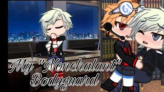 My "Nonchalant" Bodyguard || GCMM/GLMM || BL/Gay