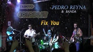 FIX YOU - COLDPLAY Lima Peru - Tributo por Pedro Reyna & Banda