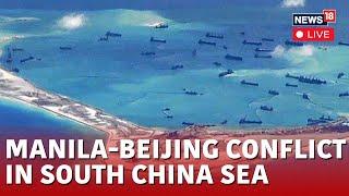 China Vs Philippines LIVE | China And Philippines Inch Closer To Conflict In South China Sea | N18G