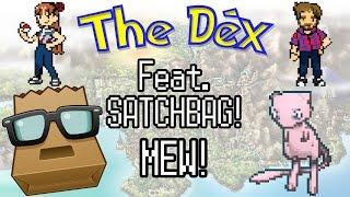 The Dex! Mew ft. Satchbag! Episode 74!