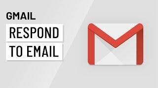 Gmail: Responding to Email