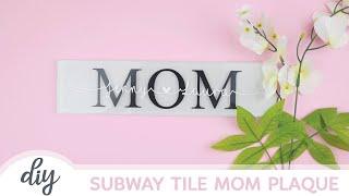 BEGINNER'S CRICUT PROJECT: Mother's Day Subway Tile Plaque