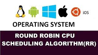 Round Robin (RR) CPU Scheduling Algorithm | Operating System