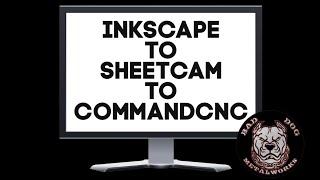 Inkscape to Sheetcam to CommandCNC  Video Tutorial