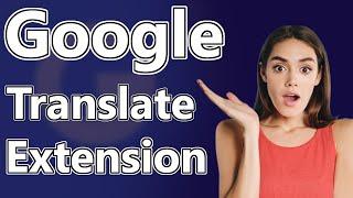 Google Translate New Extension 2023