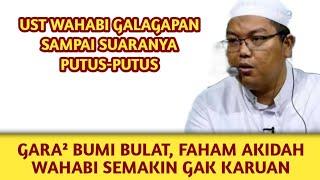 GARA² BUMI BULAT, WAHABI GALAGAPAN GAK BISA JAWAB KEBERADAAN TUHAN WAHABI !?