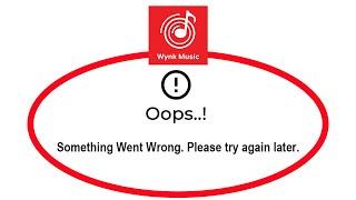 How To Fix Wynk Music App Oops Something Went Wrong Please Try Again Later Problem