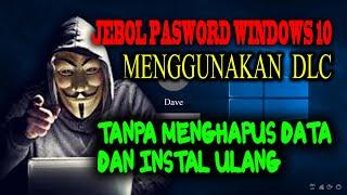 Mengatasi Lupa Password WINDOWS 10 dengan DLC tanpa Menghapus Data dan Install Ulang