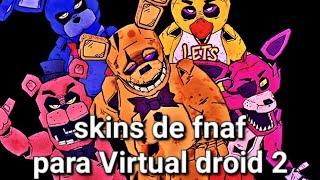 Skins de fnaf para virtual droid 2