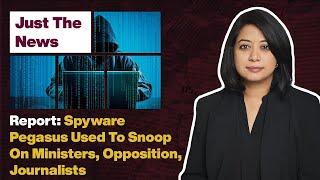 Just The News - 19 July, 2021 | Report: Spyware Pegasus Used To Snoop On Ministers, Journalists