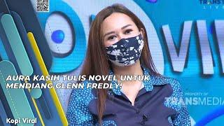 AURA KASIH TULIS NOVEL UNTUK MENDIANG GLENN FREDLY! | KOPI VIRAL (2/9/21) P1