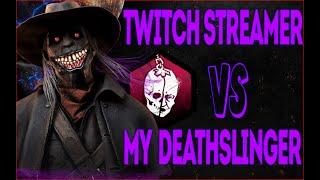 TWITCH STREAMER VS MY DEATHSLINGER - Dead by daylight