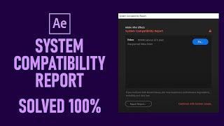 System compatibility report Unsupported Video Drivers Error | Adobe After Effect
