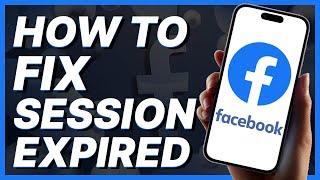 How To Fix Session Expired On Facebook (2024)