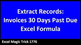 Extract Records For Invoices 1 to 30 Days Past Due – Dynamic Excel Formula Method -  EMT 1776