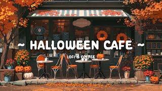 Halloween Cafe  Spooky Lofi Music  Cozy Autumn Focus and Study with [ Lofi Hip Hop - Lofi Cafe ]