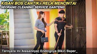 KISAH BOS CANTIK YG RELA MENCINTAI SEORANG CLEANING SERVICE! Lihat yg Terjadi, Endingnya Bikin Baper