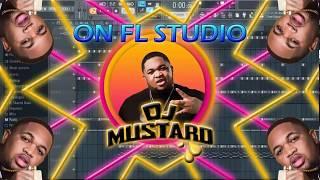 DJ MUSTARD - STYLE BEAT ON FL STUDIO + FLP