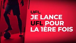 UFL : Je découvre UFL pour la première fois ! C'est le jour J !