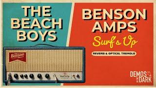 Benson Amps & The Beach Boys Surf's Up Reverb & Optical Tremolo