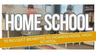 10 BIGGEST BENEFITS TO HOMESCHOOLING HIGH SCHOOL||MOM OF A HOMESCHOOL GRAD