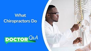 What Chiropractors Do | Doctor Q & A