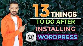 13 Things To Do After Installing WordPress and Creating a WordPress Website