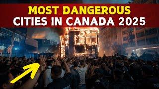 10 Most DANGEROUS Cities in Canada 2025