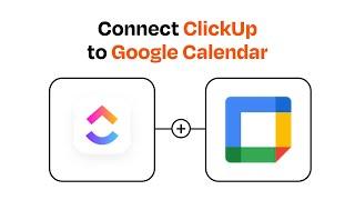 How to Connect ClickUp to Google Calendar - Easy Integration