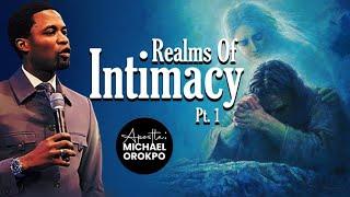 Realms Of Intimacy | Apostle Michael Orokpo