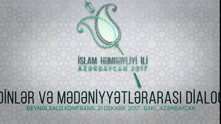 2017 - İslam həmrəyliyi İli: Dİnlər və mədəniyyətlərarası dialoq