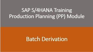 Video 52 - SAP S/4 HANA Production Planning (PP) module training - Batch Derivation.