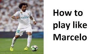 Marcelo - How to be a successful fullback