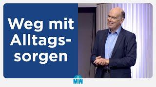 Weg mit den Alltagssorgen - Daniel Müller - Missionswerk Karlsruhe