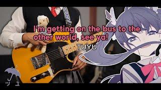 [TABS] I'm getting on the bus to the other world, see ya! (あの世行きのバスに乗ってさらば)  / TUYU Cover