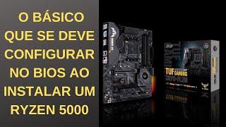 COMPROU UM RYZEN 5000? VEJA O BÁSICO QUE SE DEVE CONFIGURAR NO BIOS PARA UMA BOA PERFORMANCE