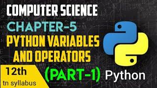 +2 COMPUTER SCIENCE TN CHAPTER-5(PYTHON  VARIABLES AND OPERATORS)--PART 1