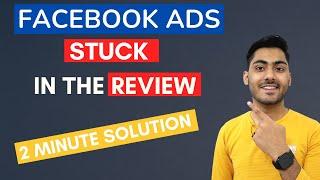 SOLUTION OF FACEBOOK ADS STUCK IN THE REVIEW