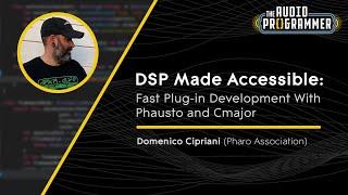 DSP Made Accessible: Fast Plug-in Development With Phausto | Domenico Cipriani (Pharo Association)