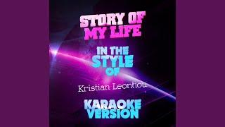 Story of My Life (In the Style of Kristian Leontiou) (Karaoke Version)