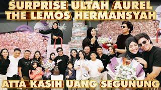 SURPRISE ULTAH AUREL. ATTA KASIH UANG SEGUNUNG! THE LEMOS, HERMANSYAH AALTHOR KUMPUL