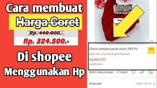 Cara Membuat Harga Coret di SHOPEE (menggunakan Hp) Terbaru !!