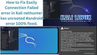 Fix Connection Failed error in Kali nethunter kex rootless Android |