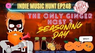 Indie Music Hunt 248: The Only Ginger Host 2 - Seasoning Day