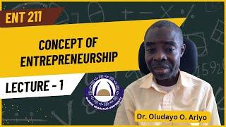 LECTURE 1-ENT 211 (Entrepreneurship and Innovation) | OOU | CCMAS| Dr. Oludayo O. Ariyo